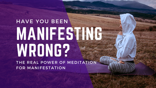 Have You Been Manifesting Wrong? The Real Power of Meditation for Manifestation