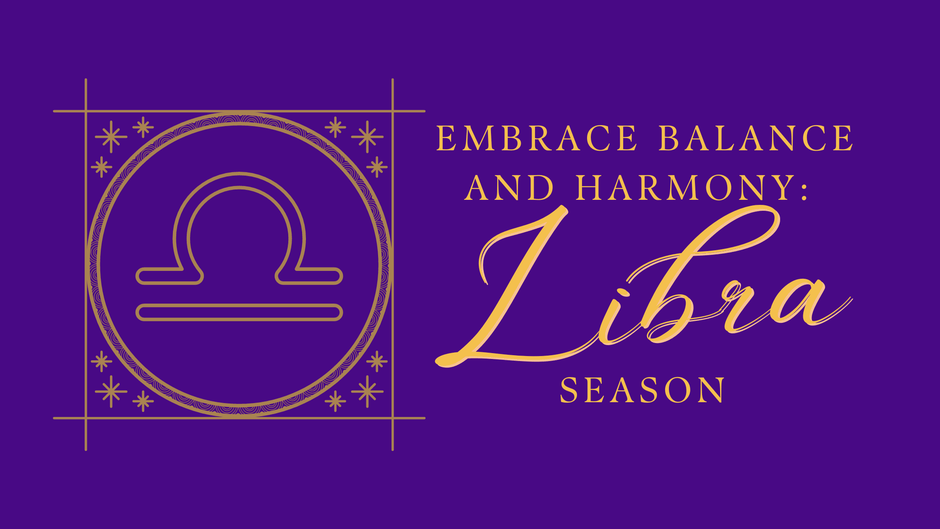 Embrace Balance and Harmony: What to Expect During Libra Season